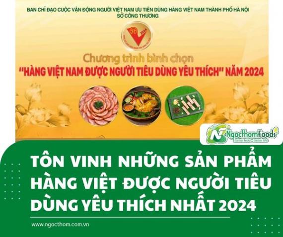 Ngọc Thơm Foods – Tự Hào Đồng Hành Cùng “Hàng Việt Nam Được Yêu Thích” 2024