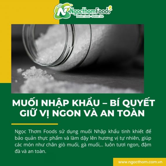 MUỐI NHẬP KHẨU – BÍ QUYẾT GIỮ VỊ NGON VÀ AN TOÀN TRONG SẢN PHẨM NGỌC THƠM FOODS