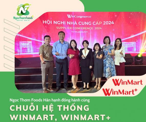 Ngọc Thơm Foods hân hạnh đồng hành cùng chuỗi hệ thống Winmart, Winmart+