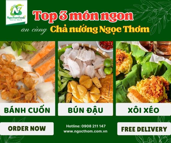 TOP 3 MÓN NGON ĂN CÙNG CHẢ NƯỚNG NGỌC THƠM